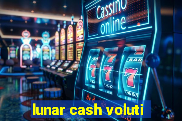 lunar cash voluti